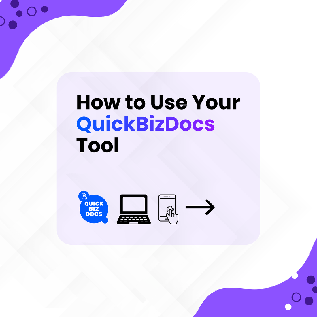 How to Use Your QuickBizDocs Tool (Step-by-Step Guide)
