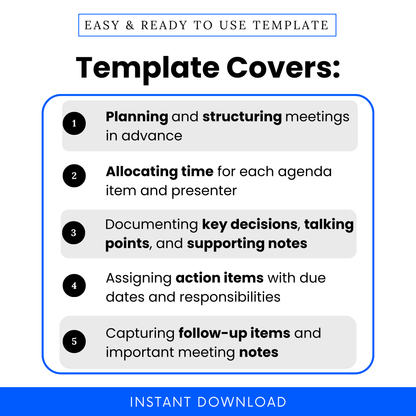 What This Meeting Agenda Template Covers:
• Planning and structuring meetings in advance
• Allocating time for each agenda item and presenter
• Documenting key decisions, talking points, and supporting notes
• Assigning action items with due dates and responsibilities
• Capturing follow-up items and important meeting notes