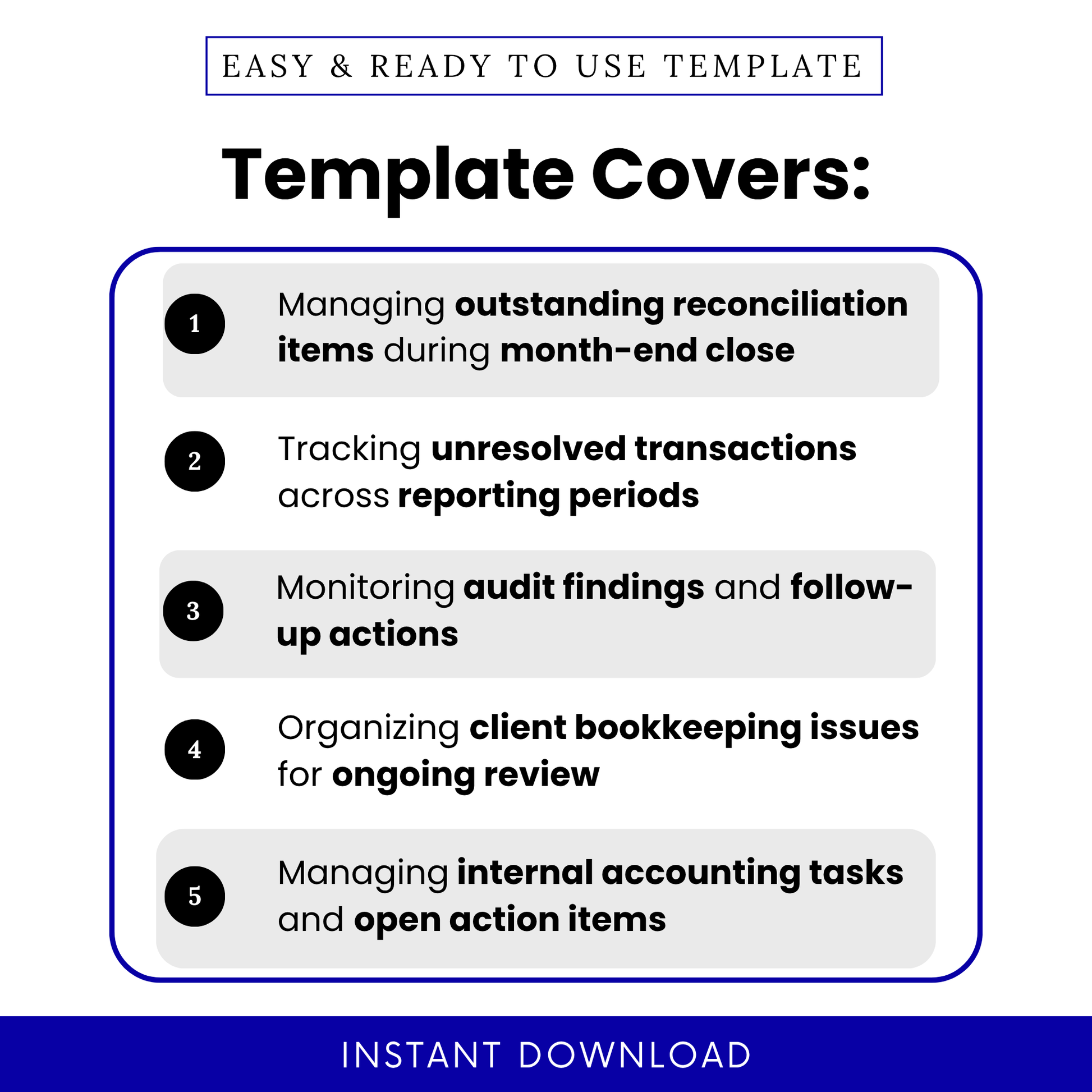Bookkeeping template covers managing outstanding reconciliation items, tracking unresolved transactions, monitoring audit findings, organizing client bookkeeping issues, and managing internal accounting tasks for month end close